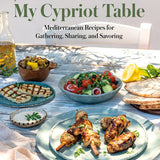 My Cypriot Table Mediterranean Recipes for Gathering, Sharing, and Savoring