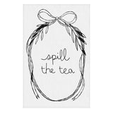 Tea Towel - Spill The Tea